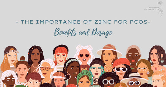 The Importance of Zinc for PCOS: Benefits and Dosage - Nourished Natural Health